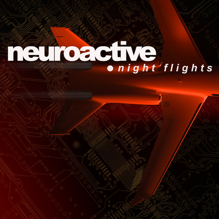 Neuroactive - Night Flights (Kerosene Mix)